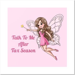 Talk To Me After Tax Season Fairy Posters and Art